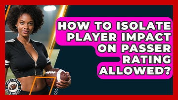 How To Isolate Player Impact On Passer Rating Allowed? - Gridiron Data Digest