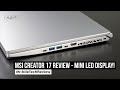 MSI Creator 17 Review - Laptop with a Mini LED Display