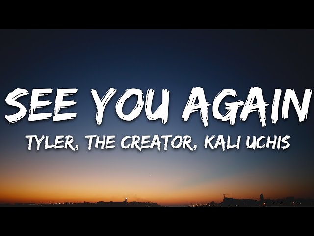 see you again lyrics tyler the creator｜TikTok Search