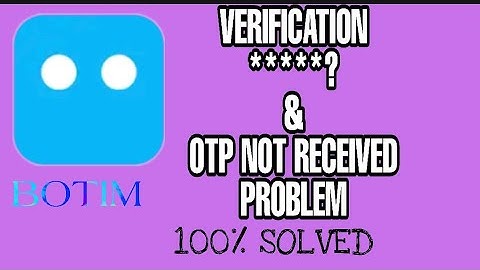 How to fix Botim Verification Code & OTP not received problem Solved 2023