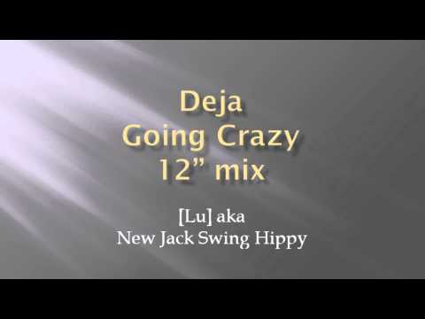Deja - Going Crazy - 12" mix - (new jack swing) (produced by Teddy Riley & Gene Griffin)