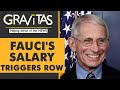 Gravitas: Dr. Fauci earns more than Joe Biden