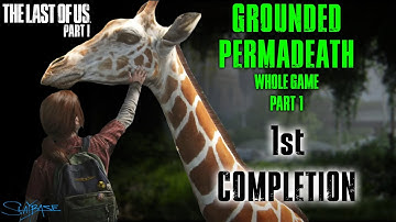 Grounded Permadeath (Whole Game) - The Last of Us Part I - FIRST COMPLETION [Part 1]