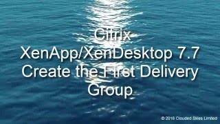 Citrix XenDesktop 7.7 creating the first delivery group