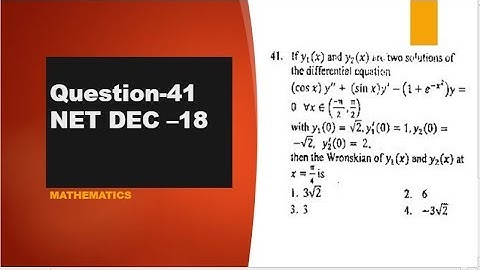 wronskian of two solutions of differential equation NET DEC -2018 question 41