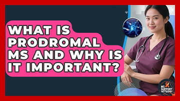What Is Prodromal MS And Why Is It Important? - MS Support Network