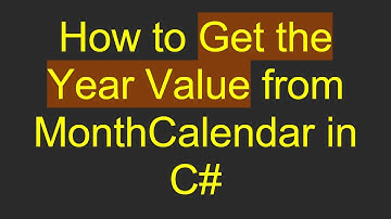 How to Get the Year Value from MonthCalendar in C#