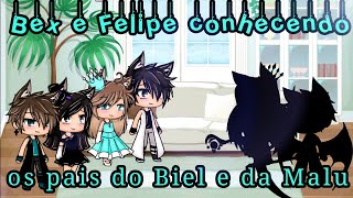 A Bex e o Felipe conhecendo os pais do Biel e da Malu