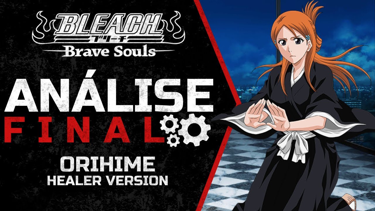 Bleach Brave Souls ORIHIME HEALER ANALISE COMPLETA ! YouTube
