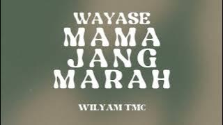 WAYASE - MAMA JANG MARAH REMIX BY WILYAM TMC