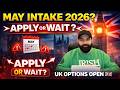 UK May 2026 Intake: APPLY NOW or WAIT? 🇬🇧 (Crucial Update)