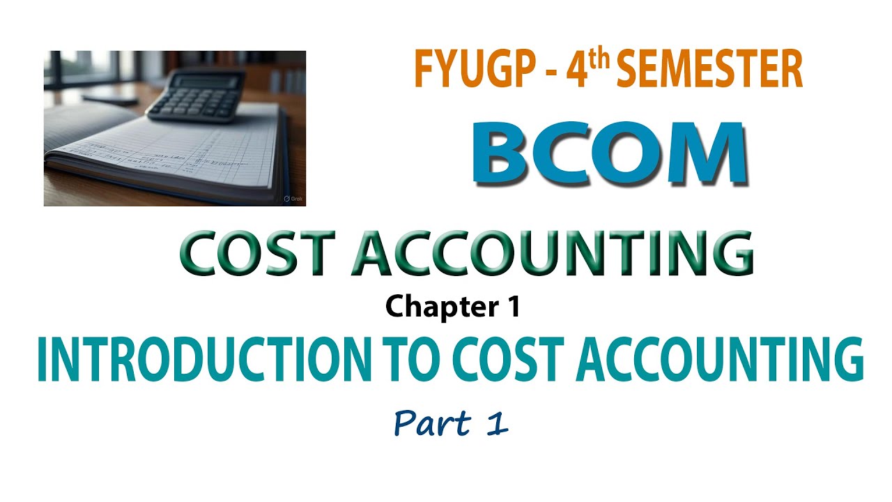 FYUGP - 4TH SEM BCOM - COST ACCOUNTING  CH 1 #1