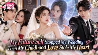 My Future Self Crashed My Wedding, So I Married My Childhood Sweetheart[ENG DUB]