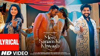 Mere Sanam Ke Khwaab Lyrical Kavita S, Kanishk S Syed Zia Alvi, Heli, Nishant, Rajit D Bhushan K