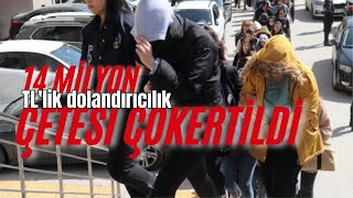 14 Milyon Tllik Dolandırıcılık Çete Çökertildi