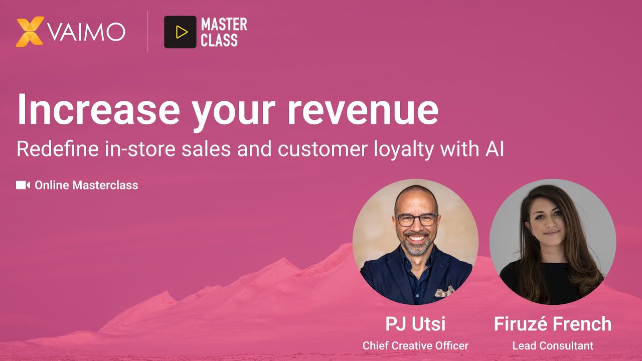 Masterclass: Increase your revenue - redefine in-store sales and customer loyalty with AI