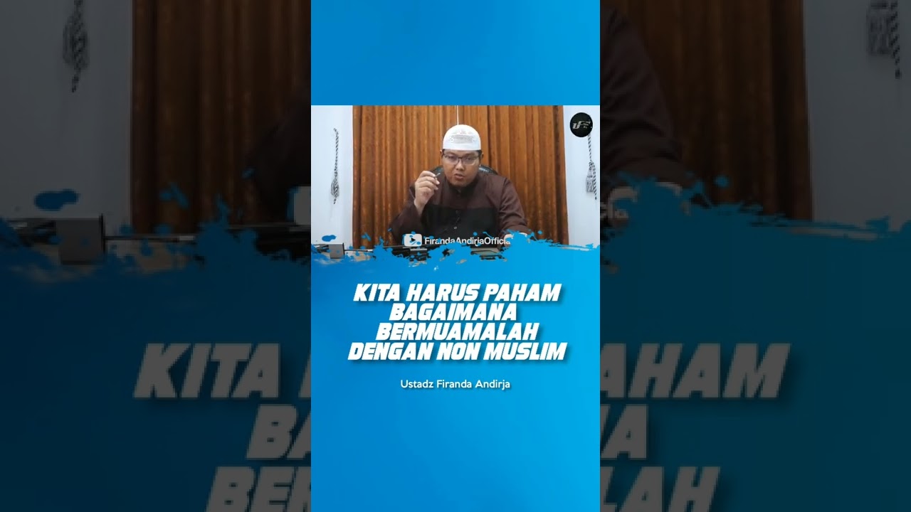 Harus Paham Bagaimana Bermuamalah Dengan Non-Muslim - Ustadz Firanda Andirja