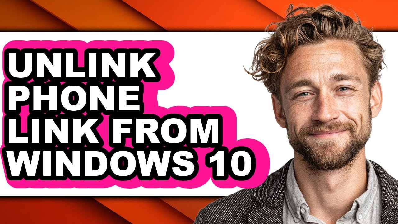 How to Unlink Phone Link from Windows 10 - Full Guide