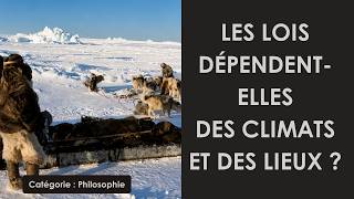 Les lois dépendent-elles des climats et des lieux ? (plan détaillé)