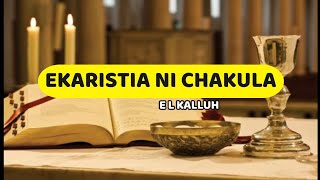 Ekaristia Ni Chakula | E L Kalluh | Lyrics video