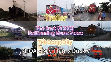 Trailer Railfanning Music Video: “Tết Đong Đầy” - KHOA x Kay Trần x Duck V