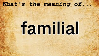 Familial Meaning Definition Of Familial