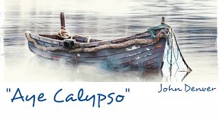 Aye Calypso - Lyrics - John Denver