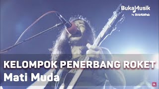 Kelompok Penerbang Roket - Mati Muda (with Lyrics) | BukaMusik