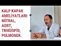 Kalp kapak ameliyatlar mitral aort trikspid pulmoner