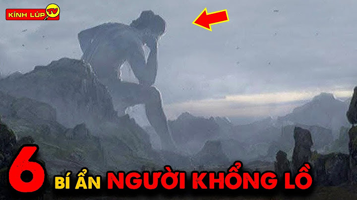 🔥 6 Bí Ẩn Ly Kỳ Và Thú Vị về Người Khổng Lồ Mà Chưa Từng Có Ai Nói Cho Bạn Biết | Kính Lúp TV