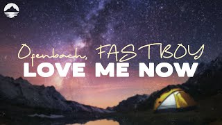 Love Me Now  - Ofenbach, Fast Boy | Lyric Video