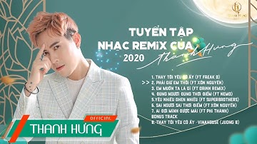 Tuyển Tập Nhạc Remix Hay Nhất Của Thanh Hưng  2020 | EDM Chọn Lọc