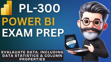 11. Crack the Power BI PL-300 Exam Preparation - Evaluate data incl. statistics & column properties