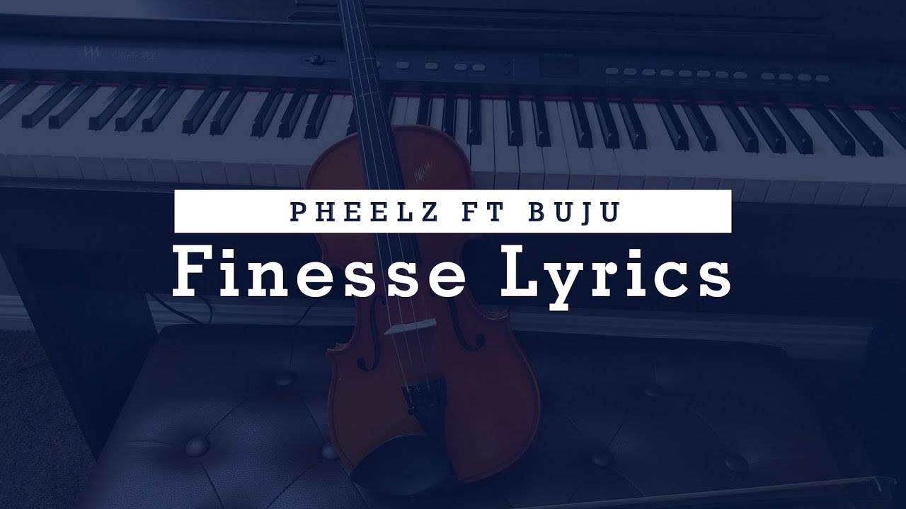 Pheelz Ft. Buju Finesse Lyrics YouTube