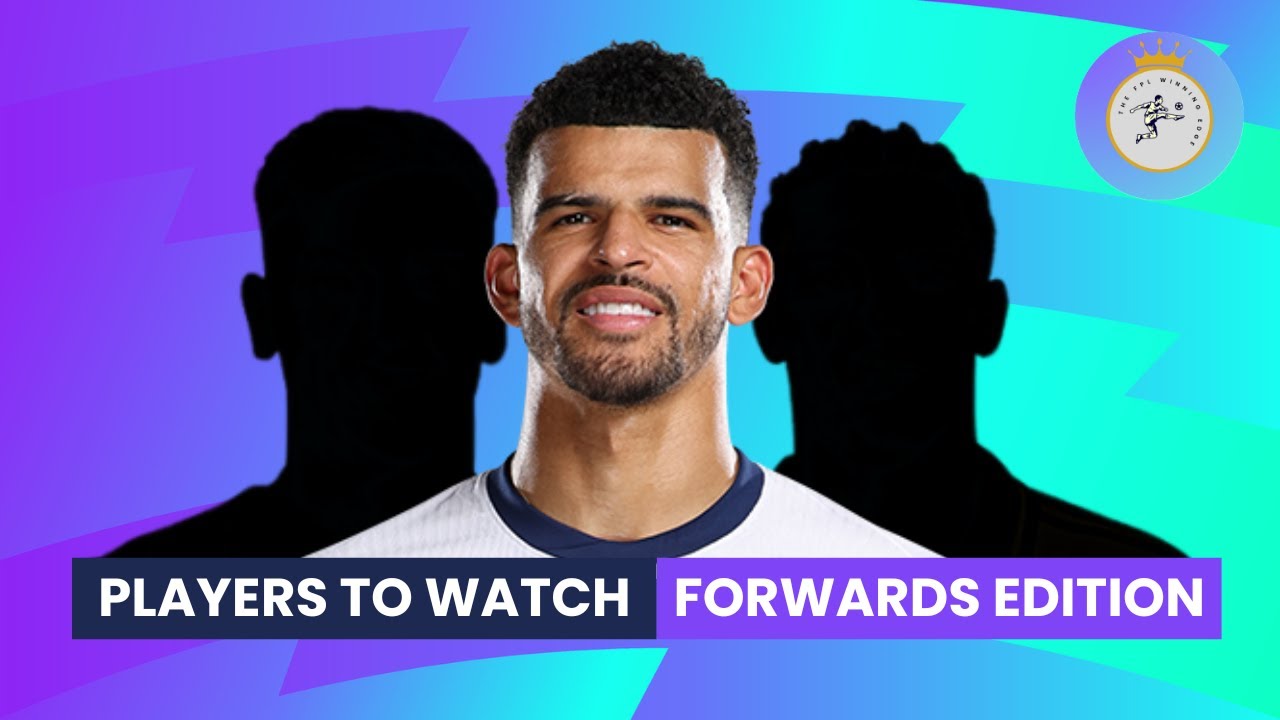 fpl-players-to-watch-forwards-edition-solanke-returns-again
