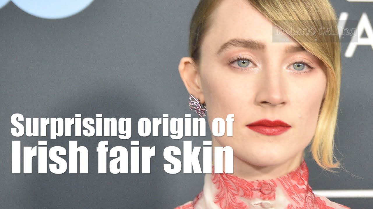 Surprising Origin of Irish Fair Skin (far away from Ireland)