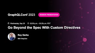 Go Beyond the Spec With Custom Directives - Roy Derks, StepZen, an IBM Company