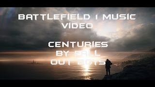 Centuries - Fall Out Boy (Battlefield 1 Music Video)