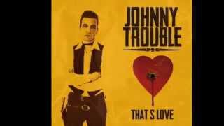 Vignette de la vidéo "Johnny Trouble - Days Like This"