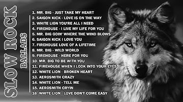 Slow Rock Ballads Compilation - Mr. Big, Saigon Kick, White Lion, Firehouse, Aerosmith