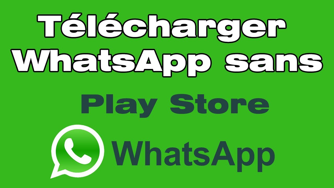 Comment tlcharger et installer WhatsApp sans Play Store