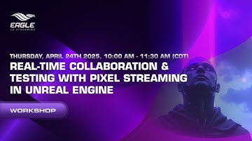 Unreal Engine Pixel Streaming Workshop Real-Time Collaboration & Testing - Watch & Sign Up