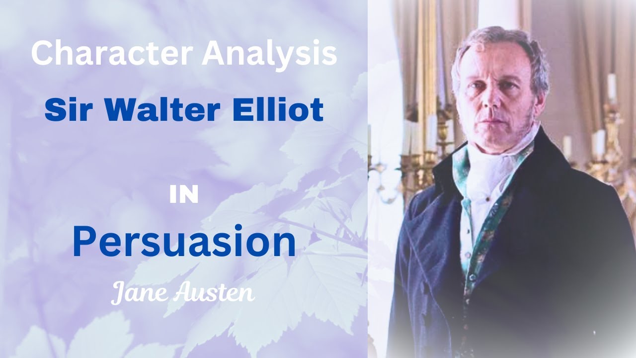 Character Analysis: Sir Walter Elliot in Persuasion by Jane Austen ...