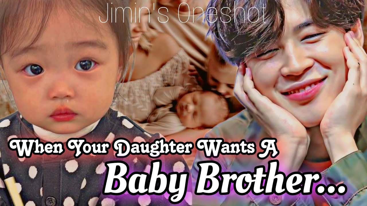 WHEN YOUR DAUGHTER WANTS A BABY BROTHER | JIMIN FF ONESHOT | BTS FANFICS |