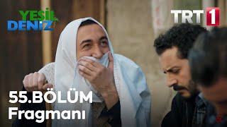 55. Bölüm Fragmanı Yeşil Deniz