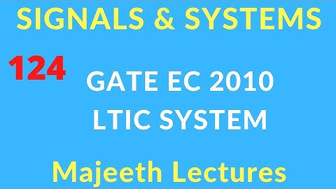 GATE EC 2010 Signals and Systems LTIC System @majeethlectures