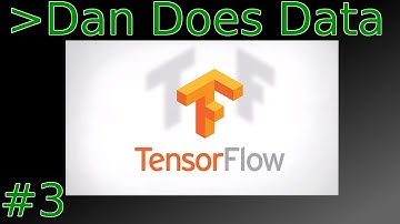Dan Does Data: Tensor Flow, Tutorial 2