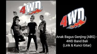 ANAK BAGUS GENJING (ABG) - 4WD (LIRIK & KUNCI GITAR)