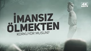 İmansız Ölmekten Korkuyor Musun? - Hasan Yenidere 4K