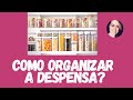 10 DICAS PARA DEIXAR A SUA DESPENSA SEMPRE ORGANIZADA !